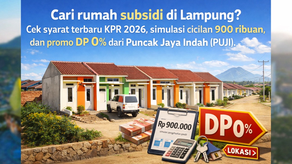 Syarat KPR Subsidi 2026 Lampung | DP 0% Puncak Jaya Indah