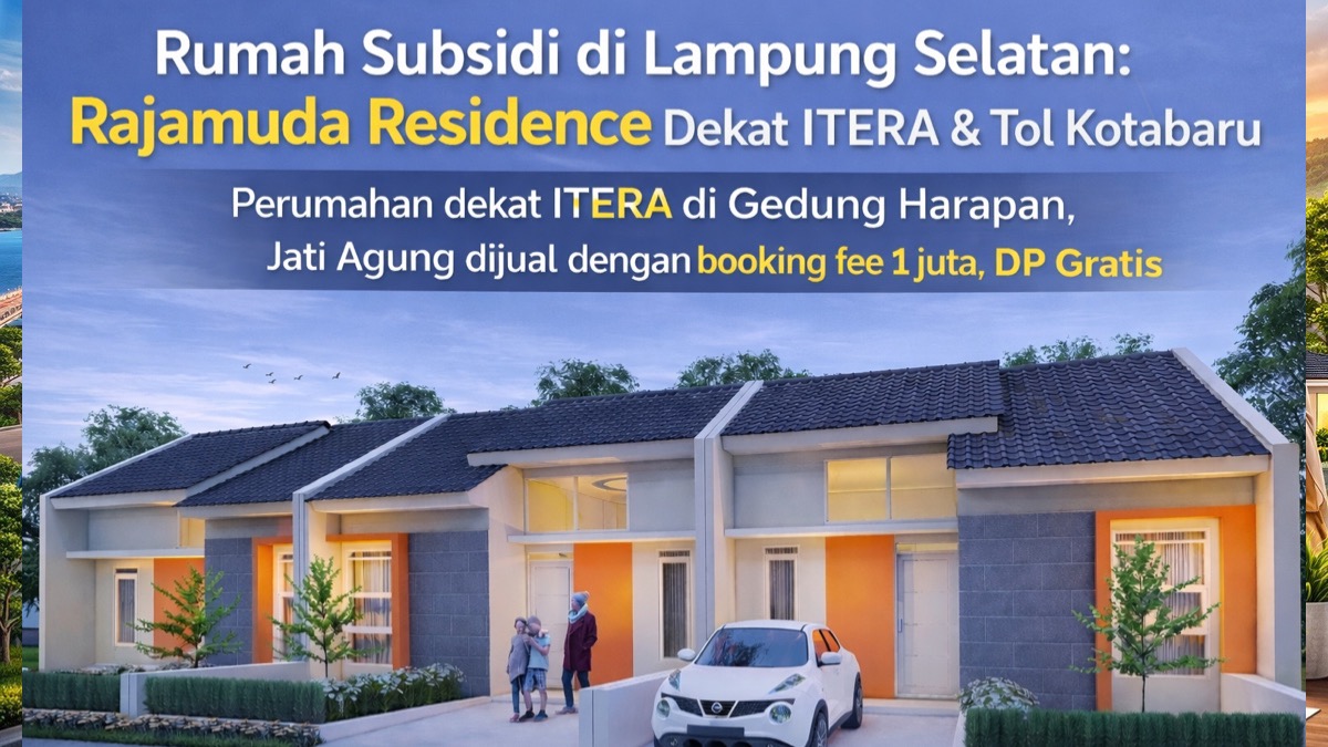 Rumah Subsidi di Lampung Selatan: Rajamuda Residence Dekat ITERA & Tol Kotabaru