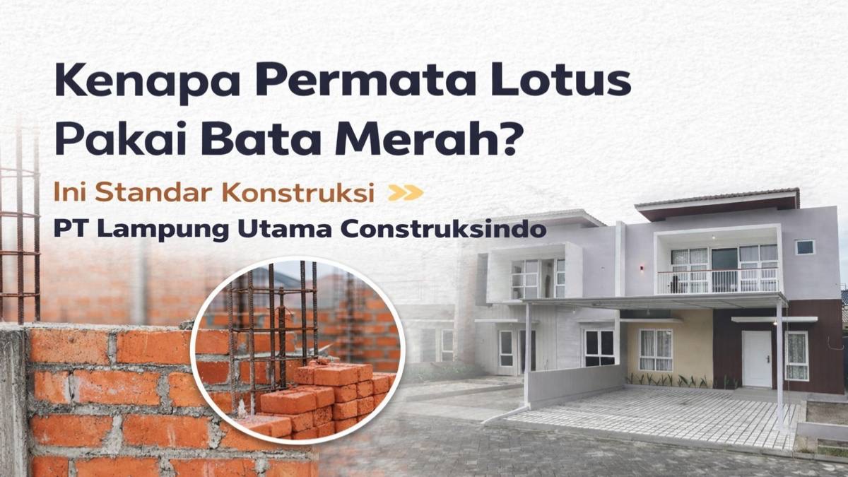 Kenapa Permata Lotus Pakai Bata Merah? Ini Standar Konstruksi PT Lampung Utama Construksindo